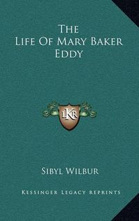 Cover image for The Life of Mary Baker Eddy