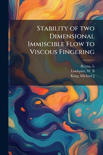 Cover image for Stability of two Dimensional Immiscible Flow to Viscous Fingering