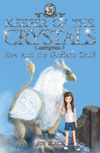 Cover image for Keeper of the Crystals: Eve and the Griffith's Gold