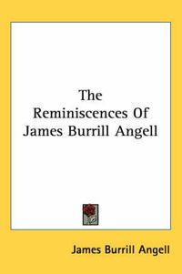 Cover image for The Reminiscences of James Burrill Angell