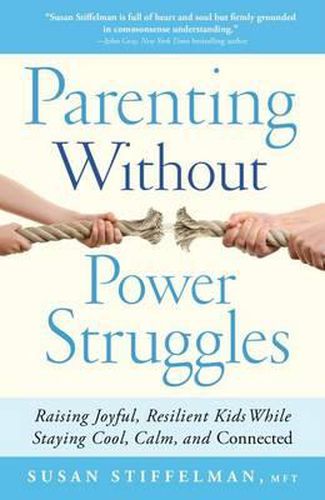 Cover image for Parenting Without Power Struggles: Raising Joyful, Resilient Kids While Staying Cool, Calm, and Connected