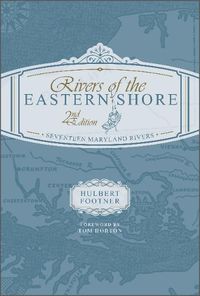 Cover image for Rivers of the Eastern Shore, 2nd Edition: Seventeen Maryland Rivers