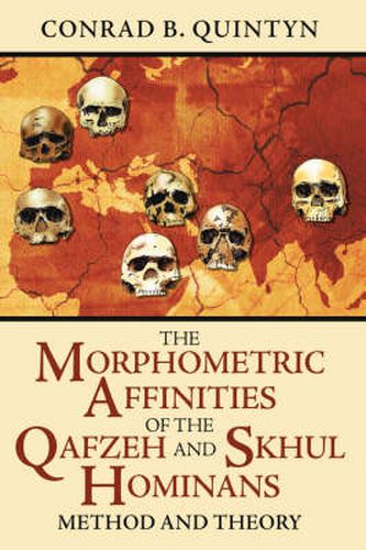 Cover image for The Morphometric Affinities Of The Qafzeh And Skhul Hominans: Method And Theory