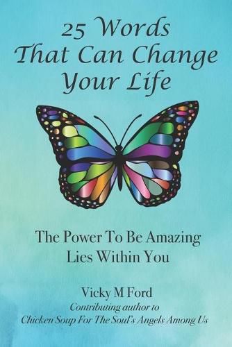 Cover image for 25 Words That Can Change Your Life: The Power To Be Amazing Lies Within You