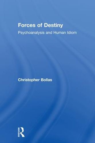 Forces of Destiny: Psychoanalysis and Human Idiom