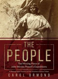 Cover image for The People: The Missing Piece of John Wesley Powell's Expeditions