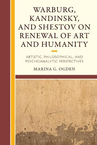 Cover image for Warburg, Kandinsky, and Shestov on Renewal of Art and Humanity