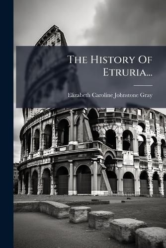 Cover image for The History Of Etruria...