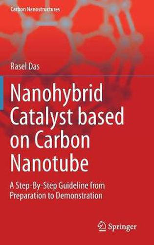 Cover image for Nanohybrid Catalyst based on Carbon Nanotube: A Step-By-Step Guideline from Preparation to Demonstration