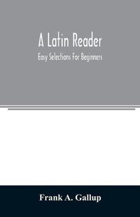 Cover image for A Latin reader; easy selections for beginners