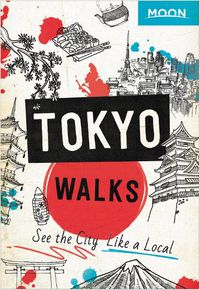 Cover image for Moon Tokyo Walks (First Edition): See the City Like a Local