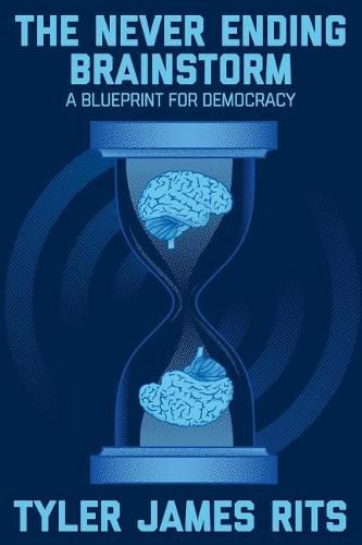 Cover image for The Never Ending Brainstorm: A Blueprint for Democracy