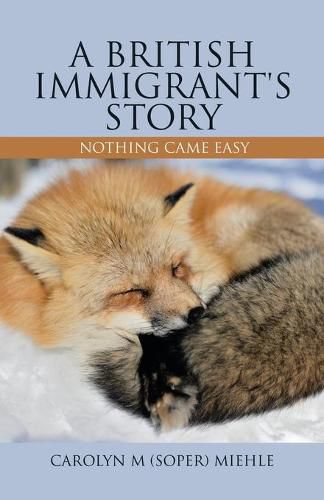 Cover image for A British Immigrant's Story: Nothing Came Easy