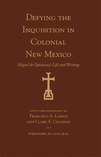 Cover image for Defying the Inquisition in Colonial New Mexico: Miguel de Quintana's Life and Writings