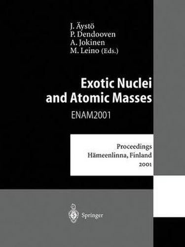 Exotic Nuclei and Atomic Masses: Proceedings of the Third International Conference on Exotic Nuclei and Atomic Masses ENAM 2001 Hameenlinna, Finland, 2-7 July 2001