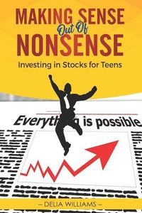 Cover image for Making Sense Out of Nonsense: Investing in Stocks for Teens