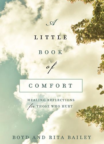 Cover image for A Little Book of Comfort: Healing Reflections for Those Who Hurt