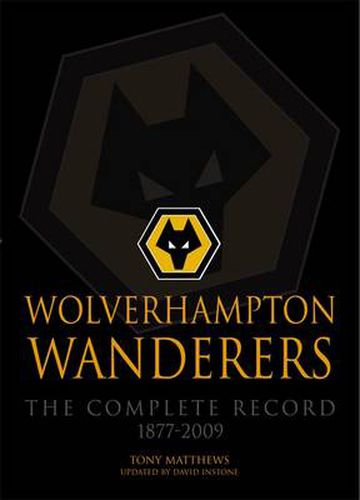 Wolverhampton Wanderers: The Complete Record 1877-2009