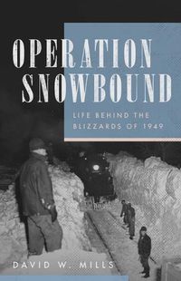 Cover image for Operation Snowbound: Life Behind the Blizzards of 1949