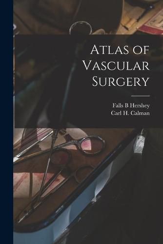 Cover image for Atlas of Vascular Surgery