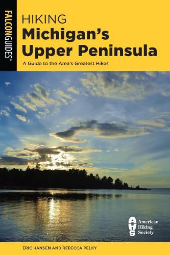 Cover image for Hiking Michigan's Upper Peninsula: A Guide to the Area's Greatest Hikes