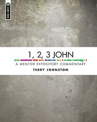 Cover image for 1, 2, 3 John: A Mentor Expository Commentary
