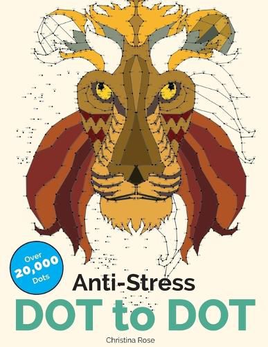 Cover image for Anti-Stress Dot To Dot: Relaxing & Inspirational Adult Dot To Dot Colouring Book