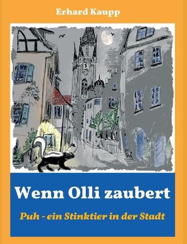 Cover image for Wenn Olli zaubert: Puh - ein Stinktier in der Stadt