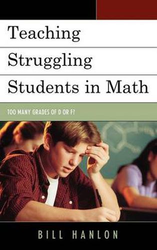 Cover image for Teaching Struggling Students in Math: Too Many Grades of D or F?