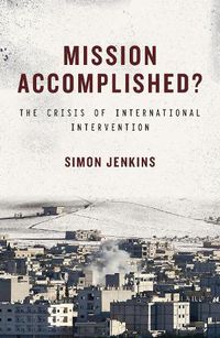 Cover image for Mission Accomplished?: The Crisis of International Intervention