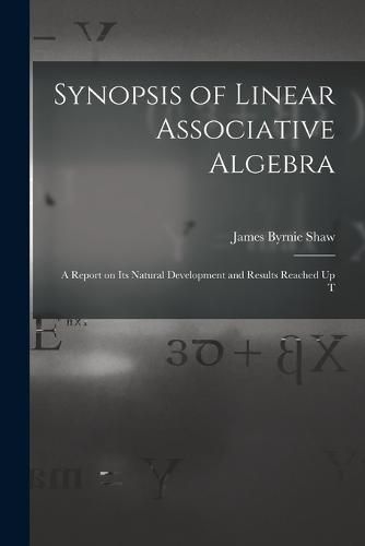 Cover image for Synopsis of Linear Associative Algebra