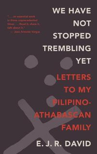 Cover image for We Have Not Stopped Trembling Yet: Letters to My Filipino-Athabascan Family