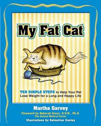 Cover image for My Fat Cat: Ten Simple Steps to Help Your Pet Lose Weight for a Long and Happy Life