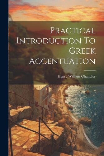 Cover image for Practical Introduction To Greek Accentuation