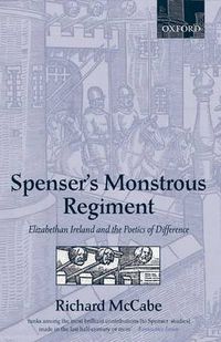 Cover image for Spenser's Monstrous Regiment: Elizabethan Ireland and the Poetics of Difference