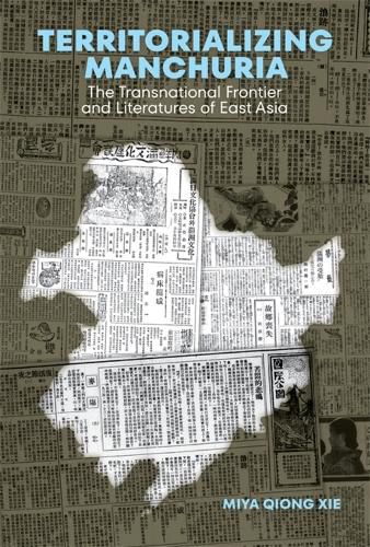 Cover image for Territorializing Manchuria: The Transnational Frontier and Literatures of East Asia