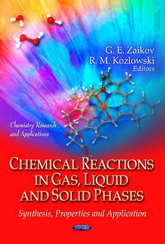 Chemical Reactions in Gas, Liquid & Solid Phases: Synthesis, Properties & Application