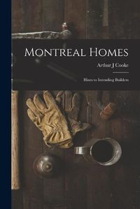 Cover image for Montreal Homes [microform]: Hints to Intending Builders