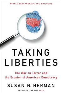 Cover image for Taking Liberties: The War on Terror and the Erosion of American Democracy