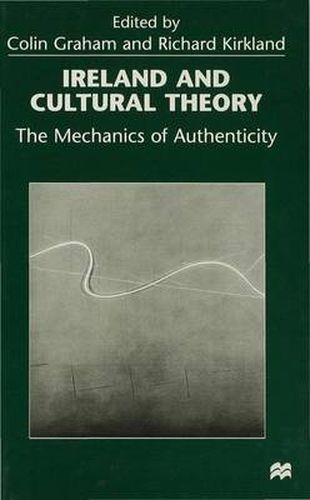 Cover image for Ireland and Cultural Theory: The Mechanics of Authenticity