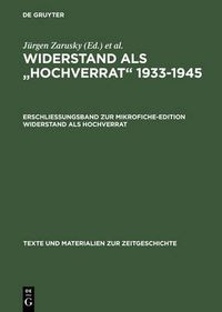 Cover image for Erschliessungsband zur Mikrofiche-Edition Widerstand als Hochverrat