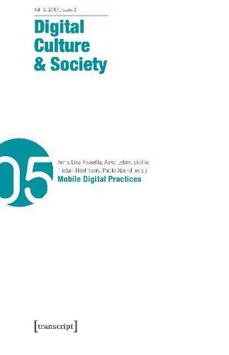 Digital Culture & Society (DCS) Vol. 3, Issue 2/ - Mobile Digital Practices