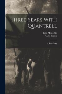 Cover image for Three Years With Quantrell; a True Story