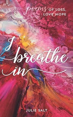 Cover image for I breathe in: Poems of Loss, Love & Hope