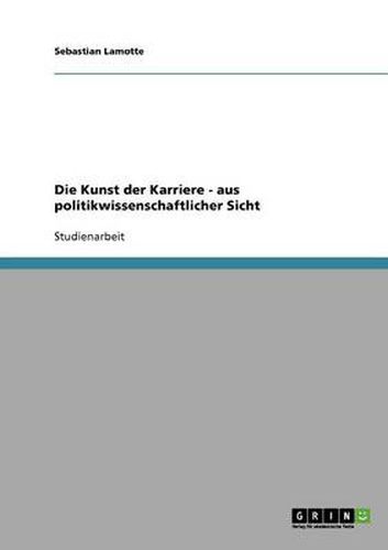 Cover image for Die Kunst der Karriere - aus politikwissenschaftlicher Sicht