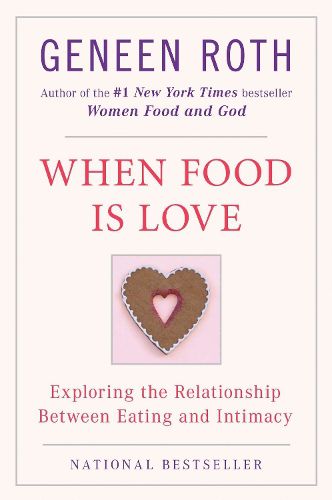 Cover image for When Food Is Love: Exploring the Relationship Between Eating and Intimacy