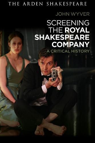 Screening the Royal Shakespeare Company: A Critical History