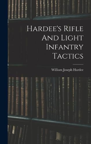 Cover image for Hardee's Rifle And Light Infantry Tactics