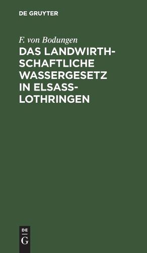 Cover image for Das Landwirthschaftliche Wassergesetz in Elsass-Lothringen