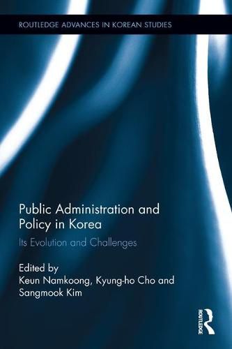 Cover image for Public Administration and Policy in Korea: Its Evolution and Challenges